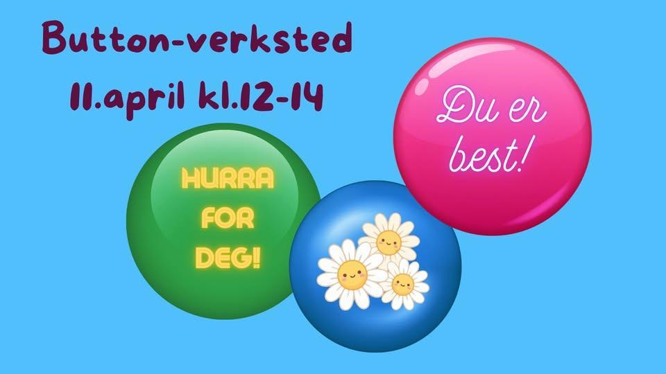 grafikk av buttons med forskjellig motiv, en grønn, en rosa og en blå. teksten button-verksted 11.april kl.12-14 står øverst i bildet