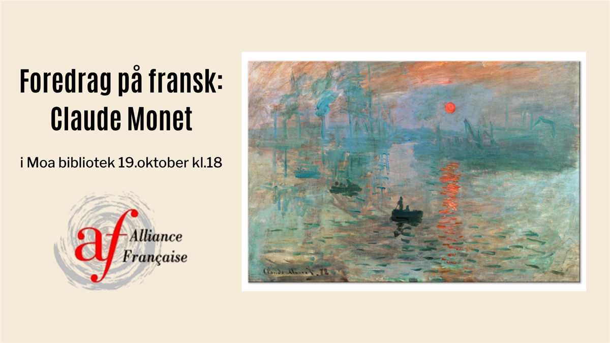 Foredrag på fransk: claude monet i moa bibliotek 19.oktober kl.18 alliance francaise. maleriet "impressions, sunset" av claude monet
