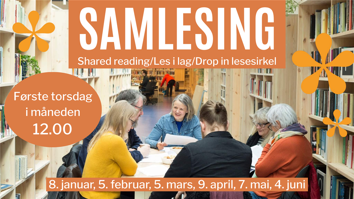 Samlesing. Shared reading/Les i lag/Drop in lesesirkel. Første torsdag i måneden 12.00. 8. januar, 5. februar, 5. mars, 9. april, 7. mai, 4. juni.
