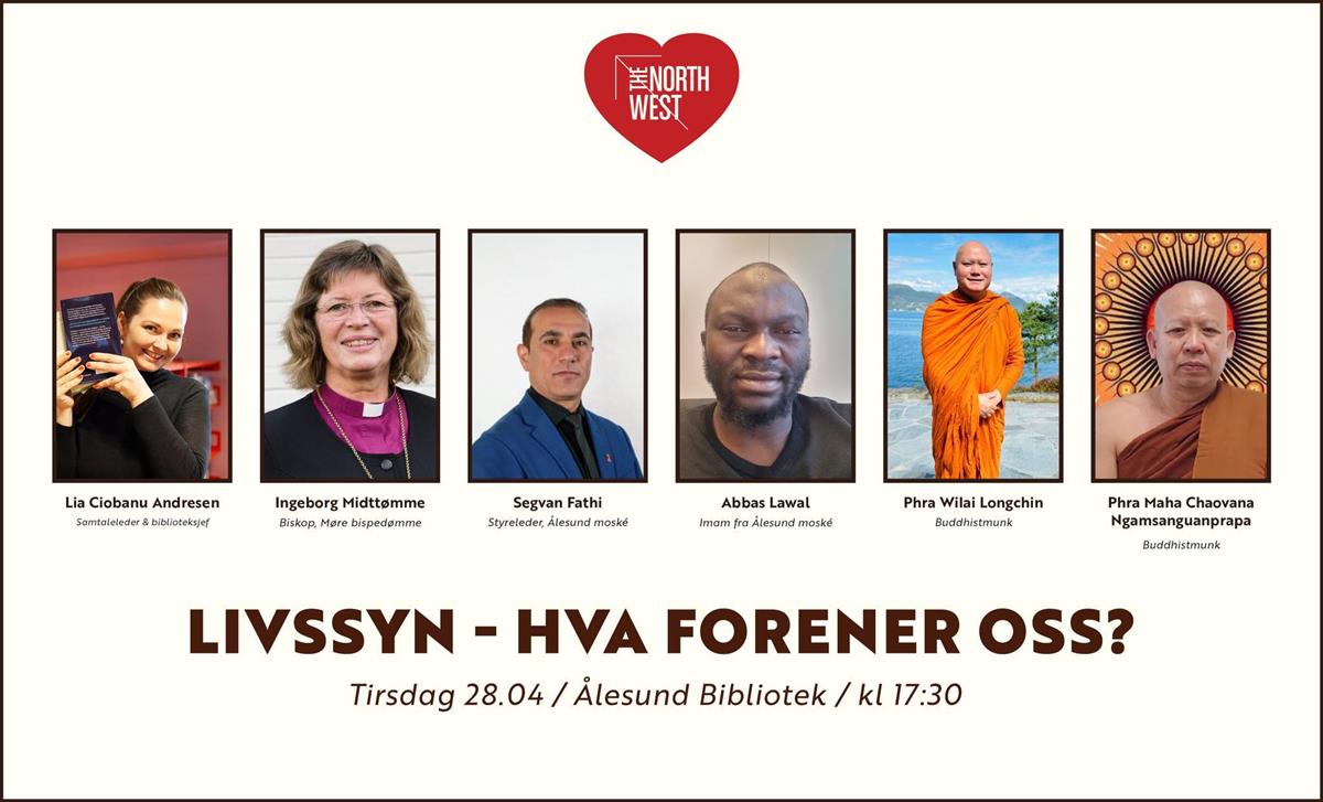 Plakat med teksten Livssyn - hva forener oss? Tirsdag 28.5 / Ålesund bibliotek / Kl. 17.30. Portrettfotoer av alle deltakerne: Lia Ciobanu Andresen, Ingeborg Midttømme, Segvan Fathi, Abbas Lawal. Phra Wilai Longchin og Phra Maha Chaovana Ngamgsanguanprapa.