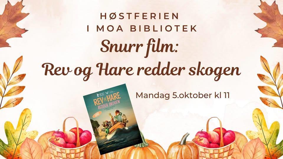 høstferien i moa bibliotek snurr film: rev og hare redder skogen mandag 5.oktober kl.11